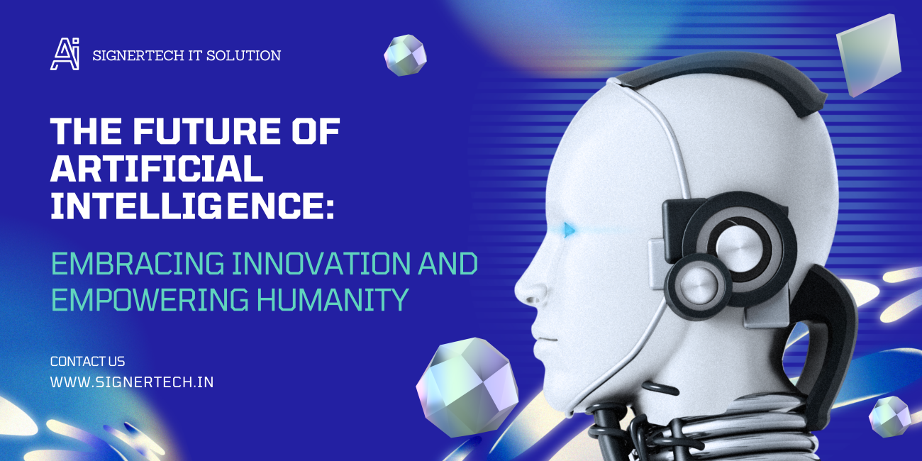 The Future of Artificial Intelligence: Embracing Innovation and Empowering Humanity